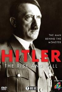 Hitler The Rise And Fall